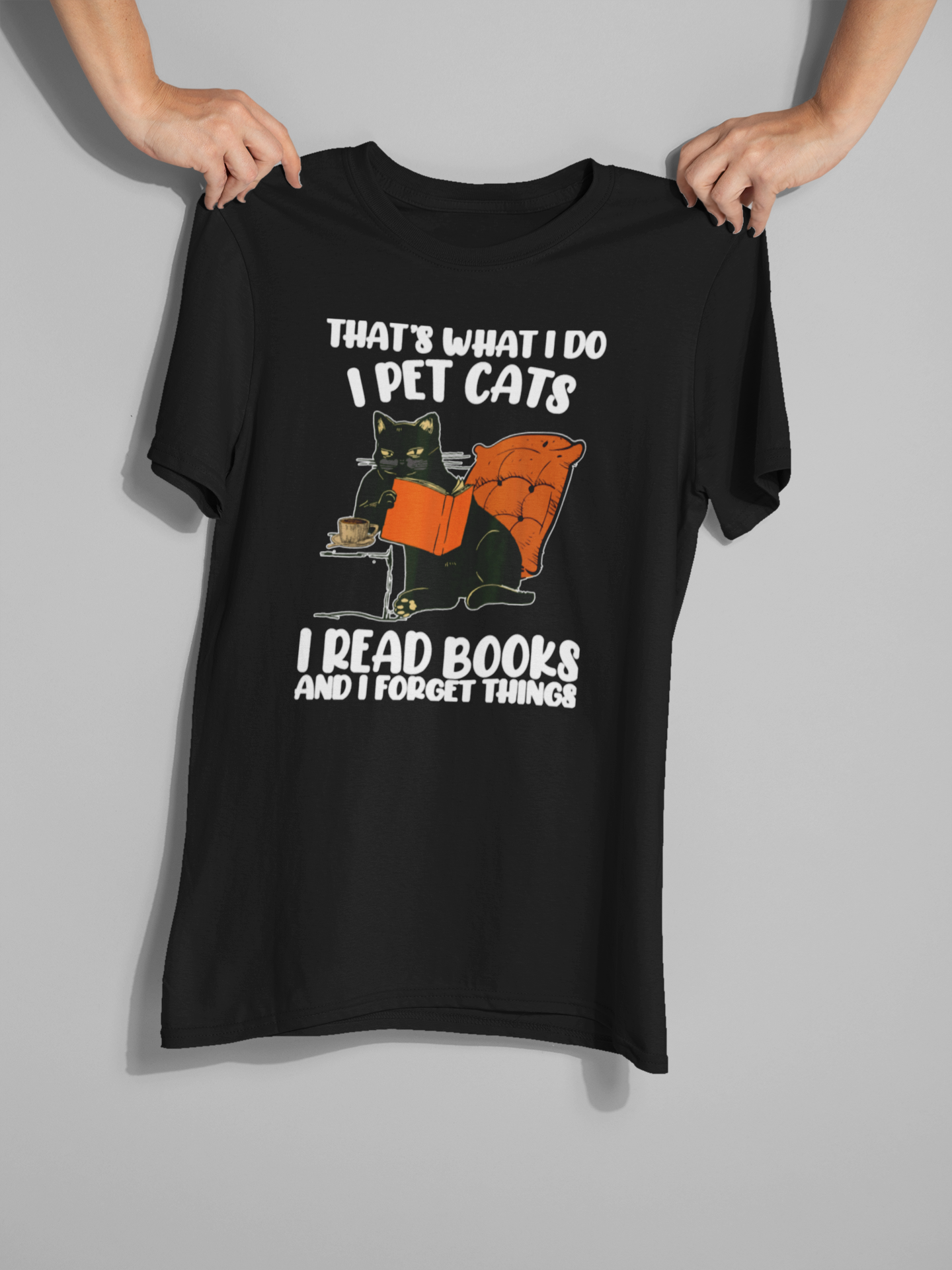 I Pet Cats I Read Books And I Forget Things - Unisex T-Shirt