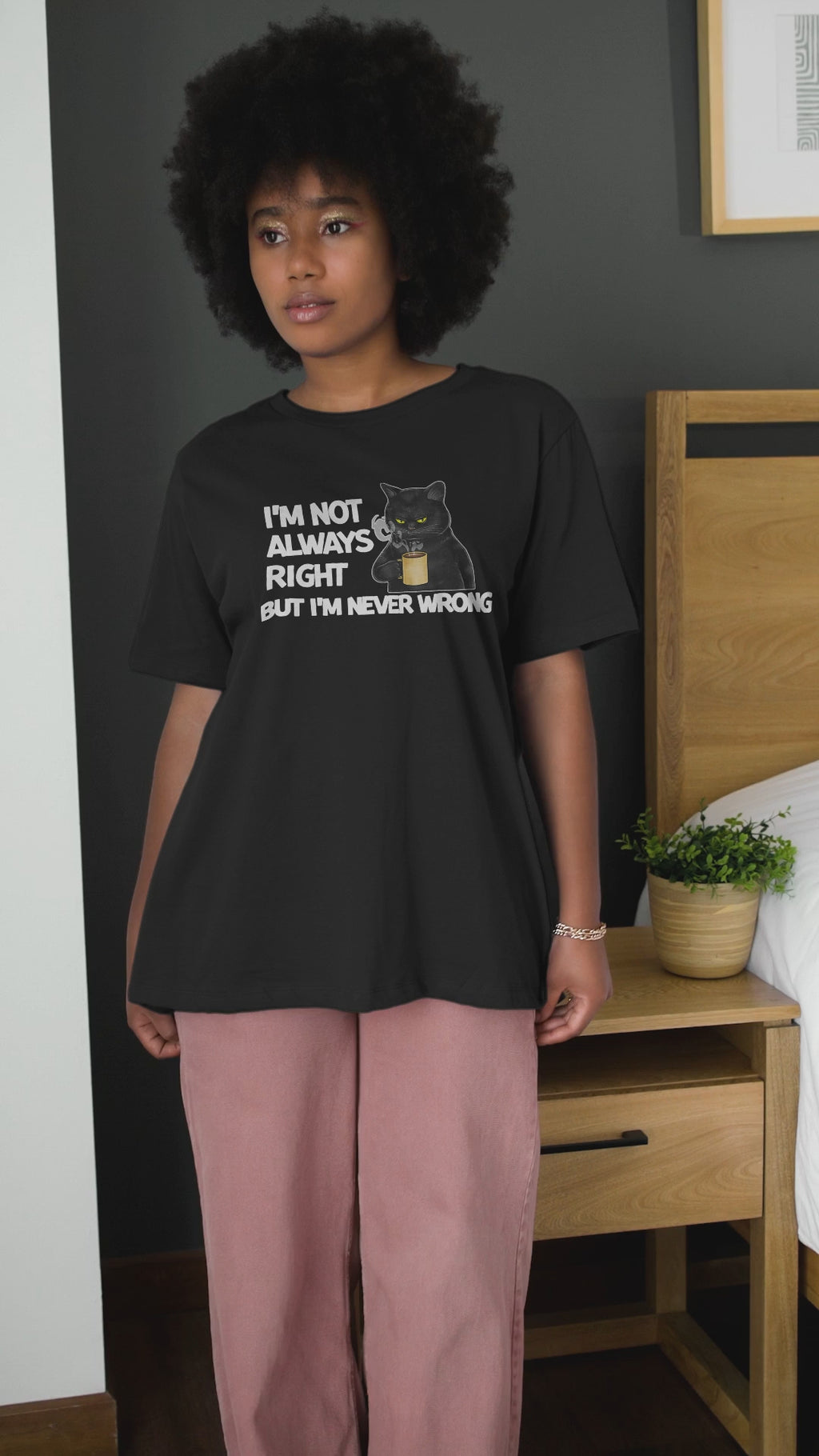 I Am Never Wrong - Unisex T-Shirt