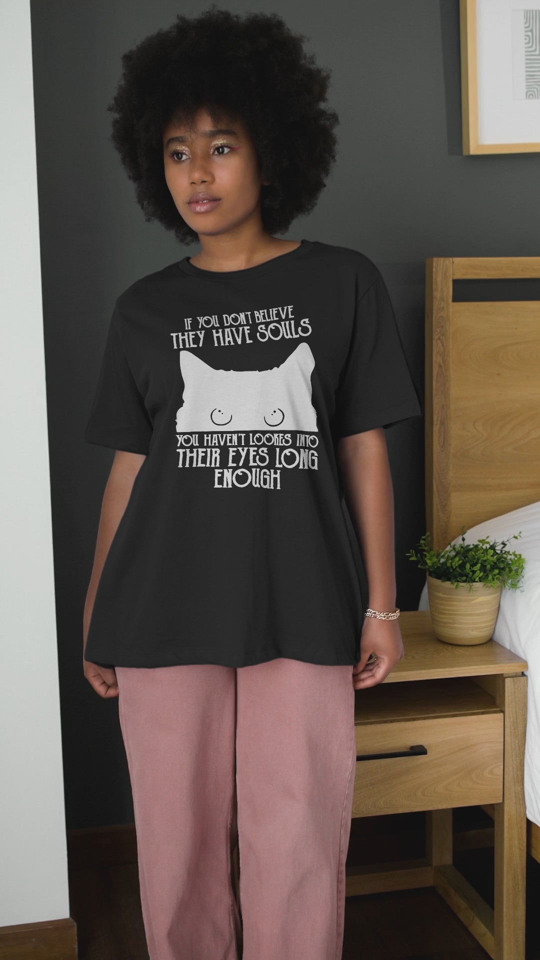 If You Dont Believe They Have Souls - Unisex T-Shirt