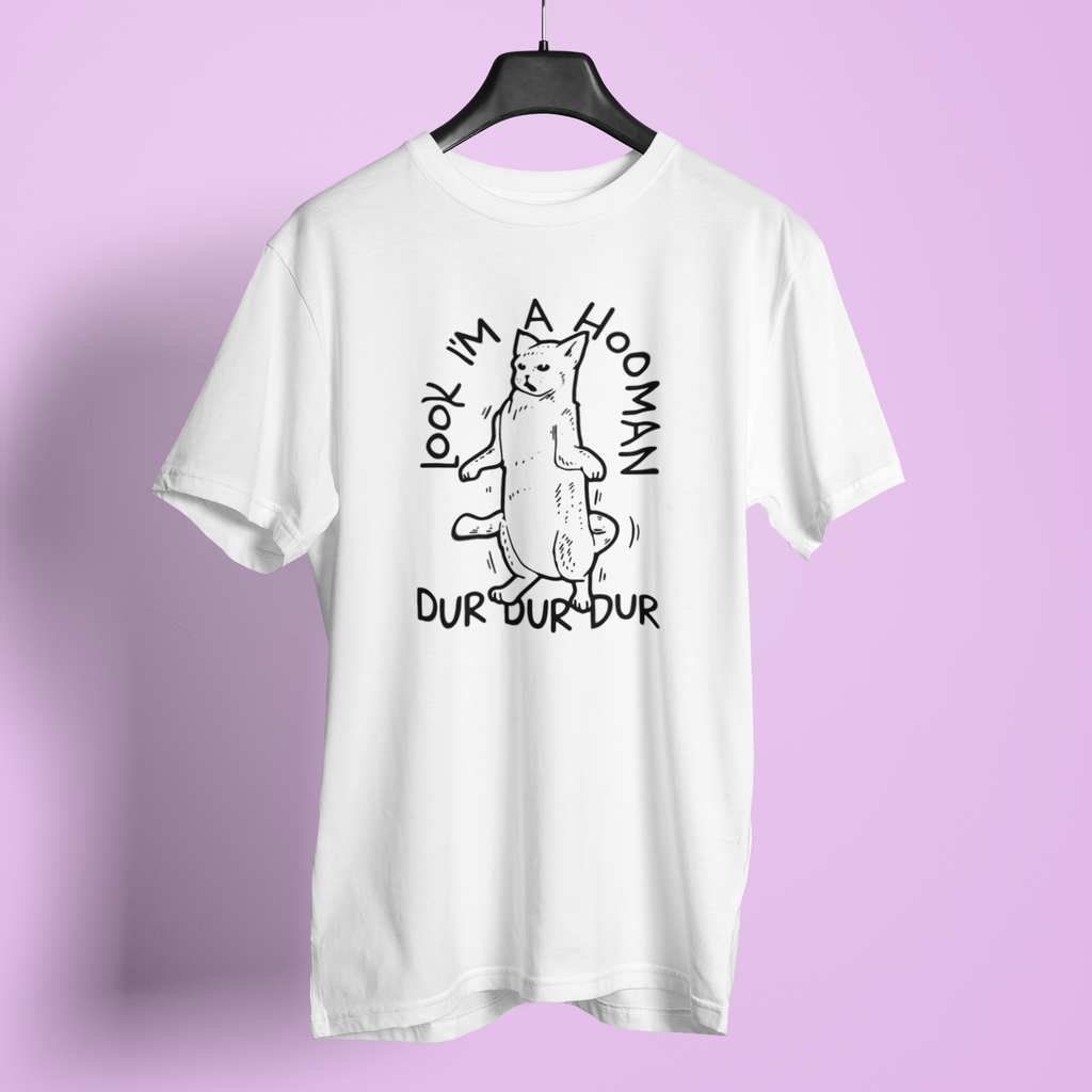 Look I Am A Hooman Dur Dur - Unisex T-Shirt