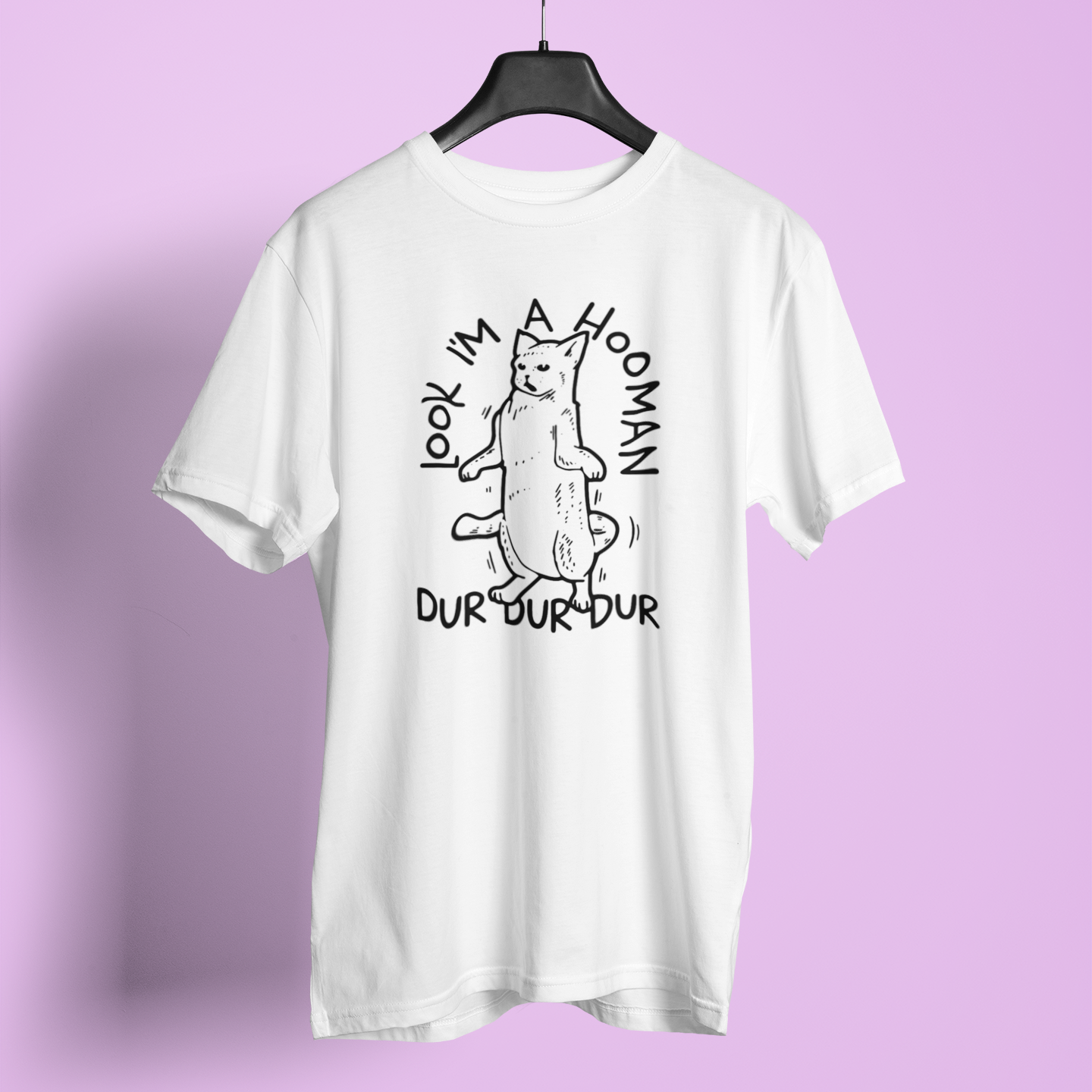 Look I Am A Hooman Dur Dur - Unisex T-Shirt