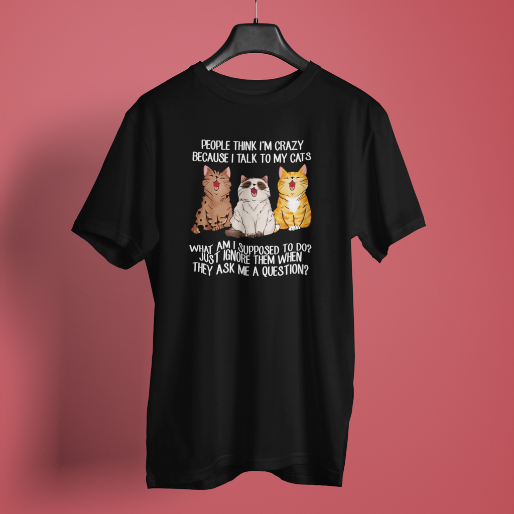 People Think I Am Crazy - Unisex T-Shirt