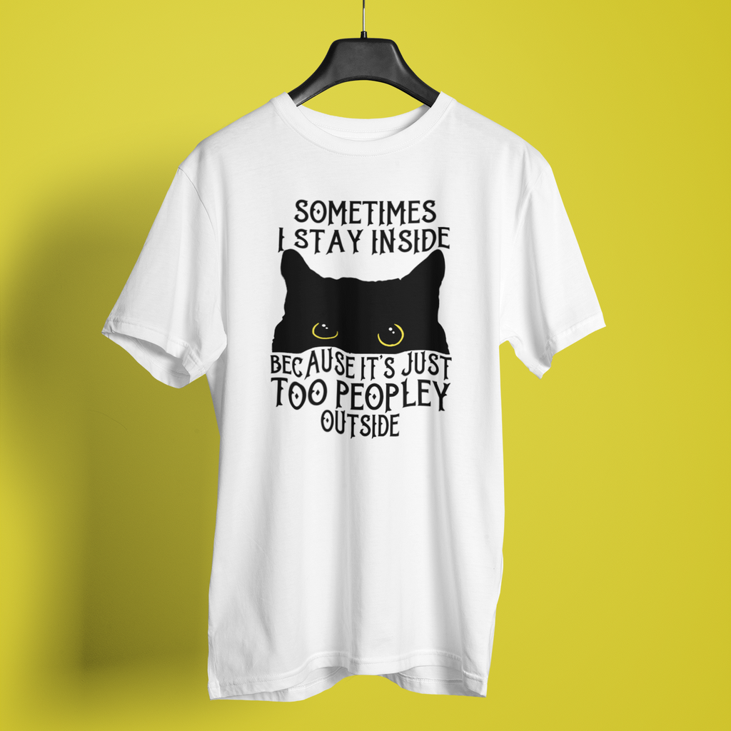 Sometimes I Stay Inside - Unisex T-Shirt