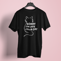 Sorry I Am Late I Saw A Cat - Unisex T-Shirt