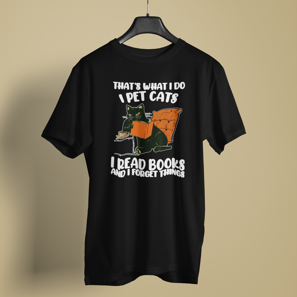 I Pet Cats I Read Books And I Forget Things - Unisex T-Shirt