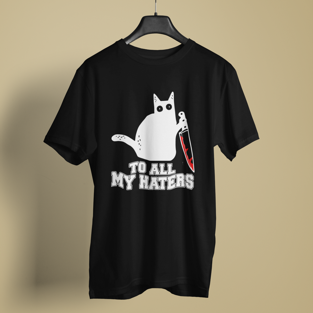 To All My Haters Fun Print - Unisex T-Shirt