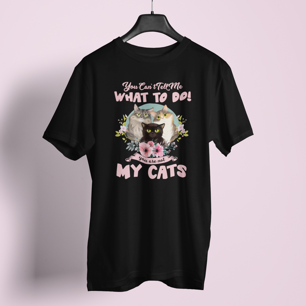 You Cant Tell Me What To Do - Unisex T-Shirt