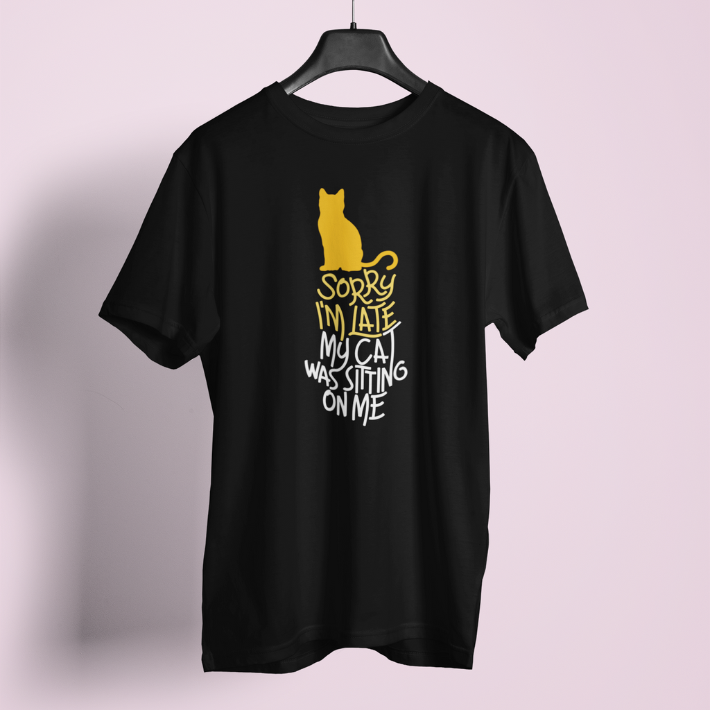Sorry I Am Late My Cat Was Sitting On Me - Unisex T-Shirt