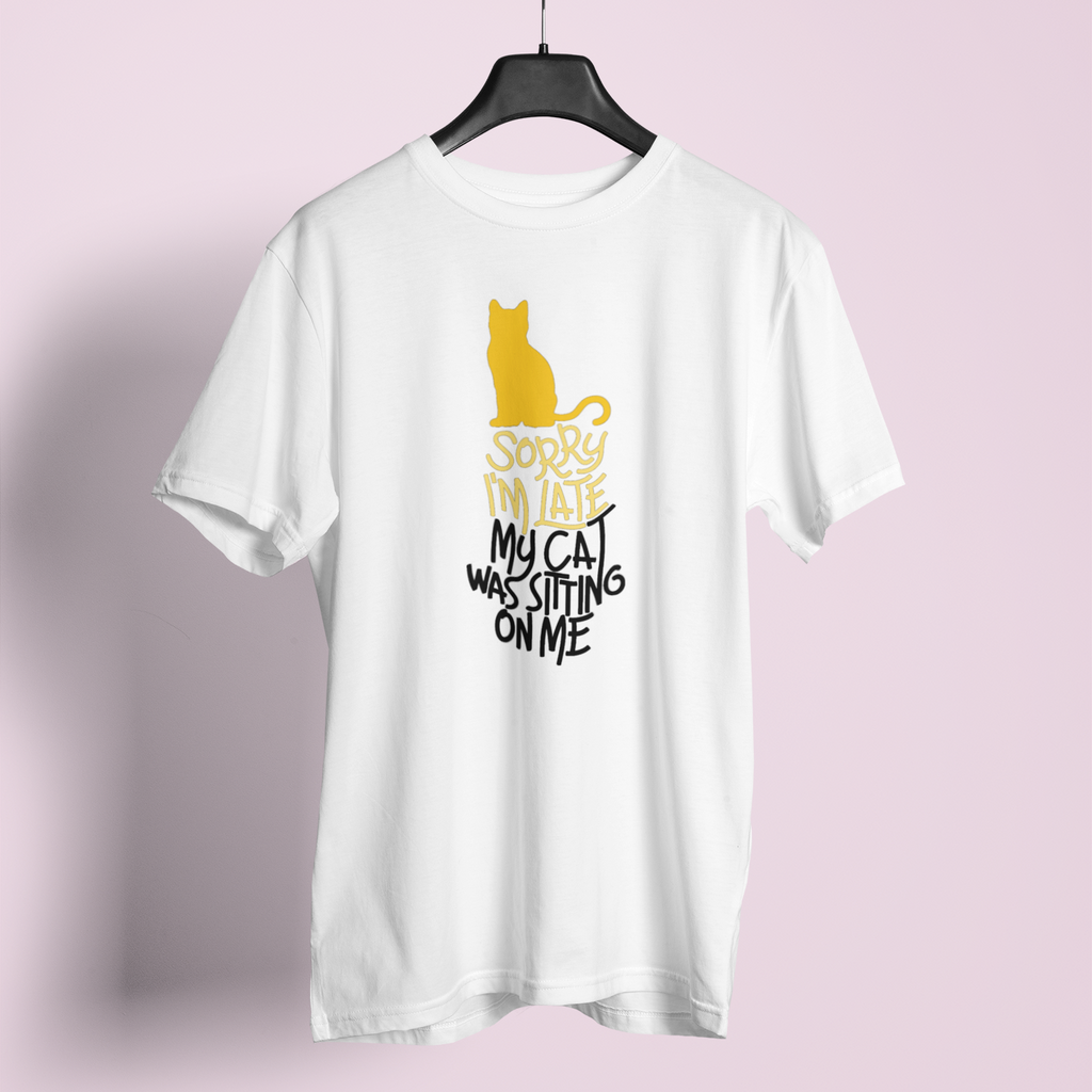 Sorry I Am Late My Cat Was Sitting On Me - Unisex T-Shirt