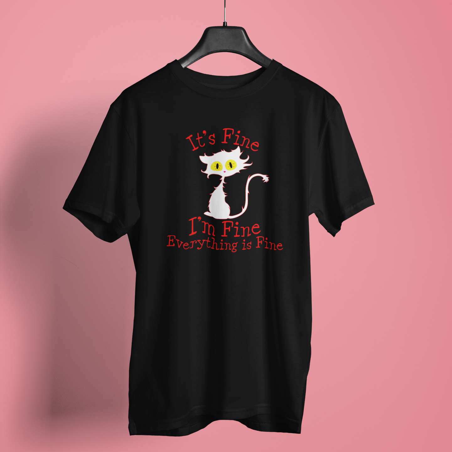 Everything is Fine - Unisex T-Shirt