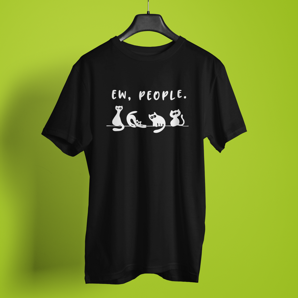Ew People Cats Fun Print - Unisex T-Shirt