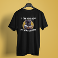 I Can Hear You - Unisex T-Shirt
