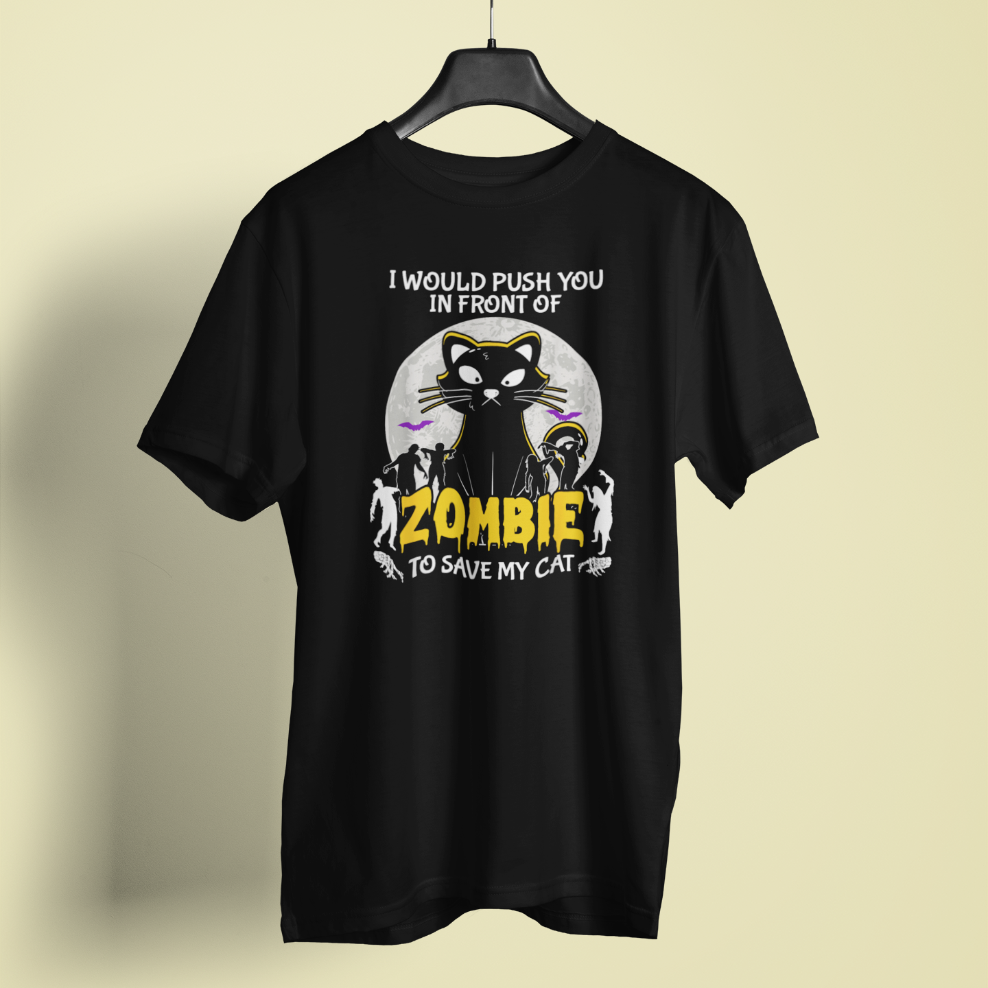 I Would Push You In Front Of Zombies To Save My Cat - Unisex T-Shirt