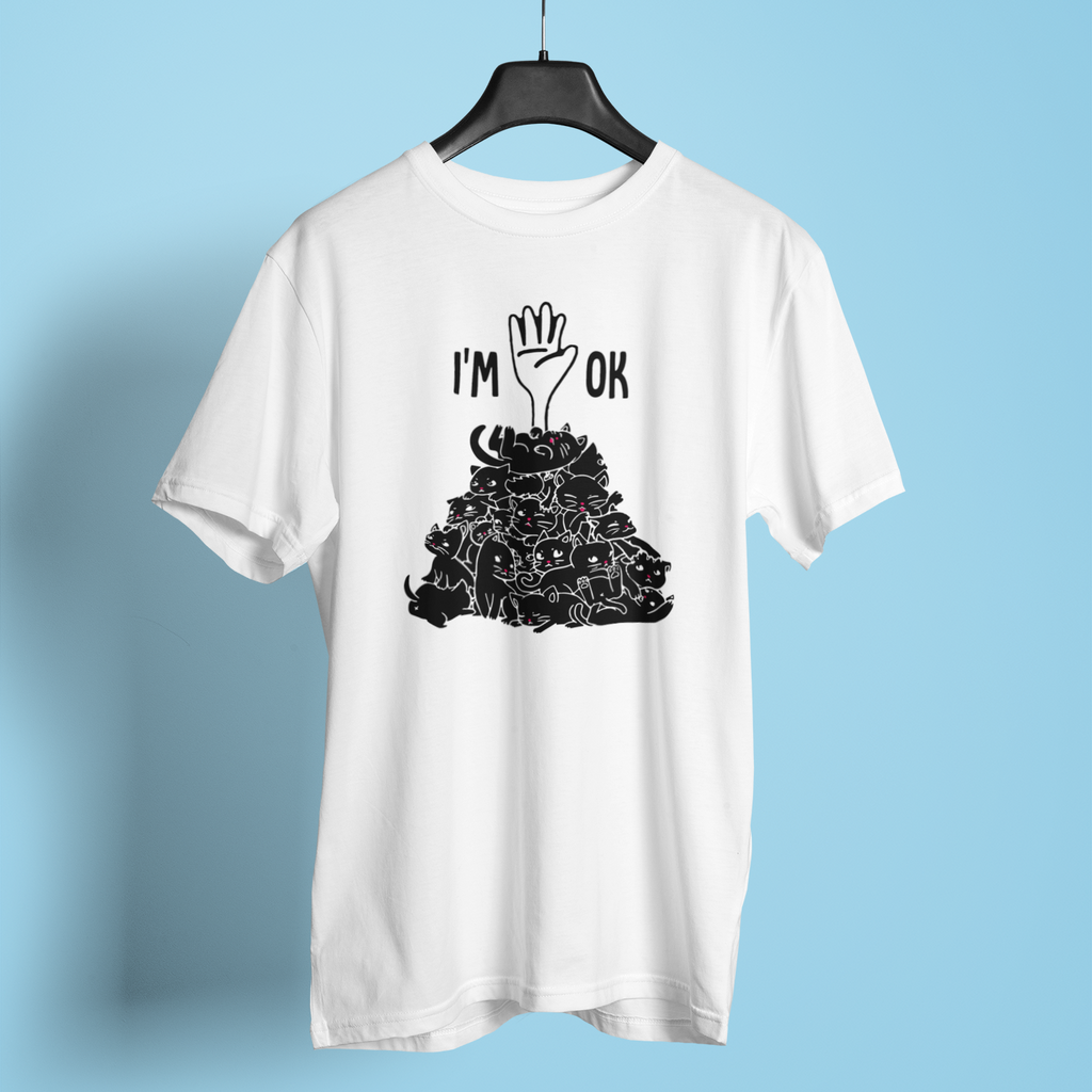 I Am Ok Cats Hilarious Fun Print - Unisex T-Shirt