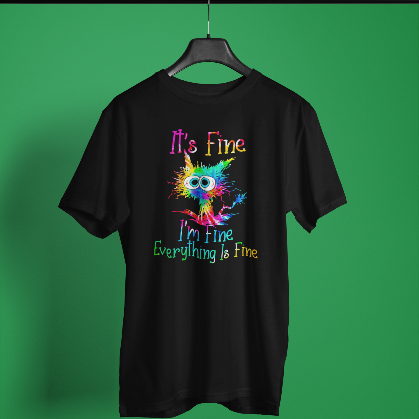 Fine Everything Is Fine - Unisex T-Shirt