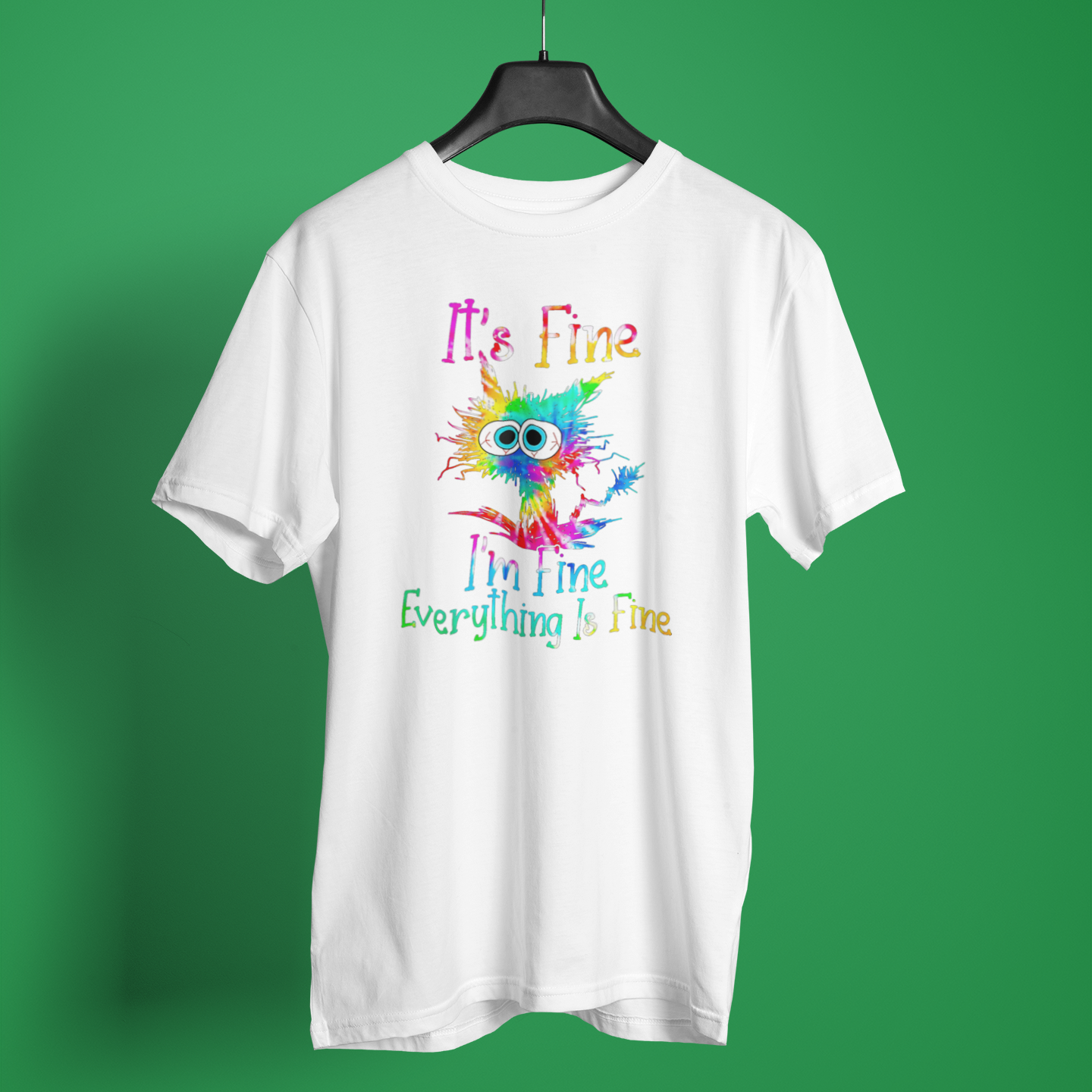 Fine Everything Is Fine - Unisex T-Shirt