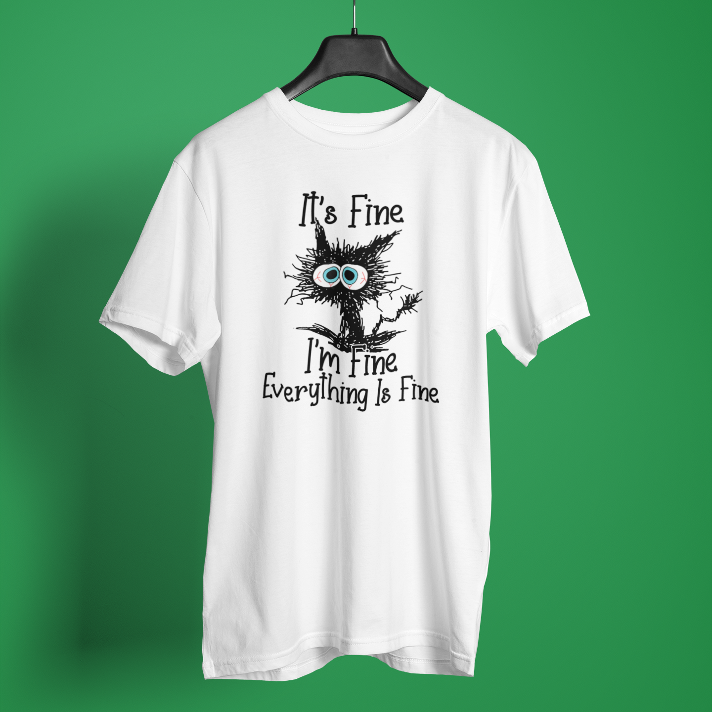 Fine Everything Is Fine - Unisex T-Shirt