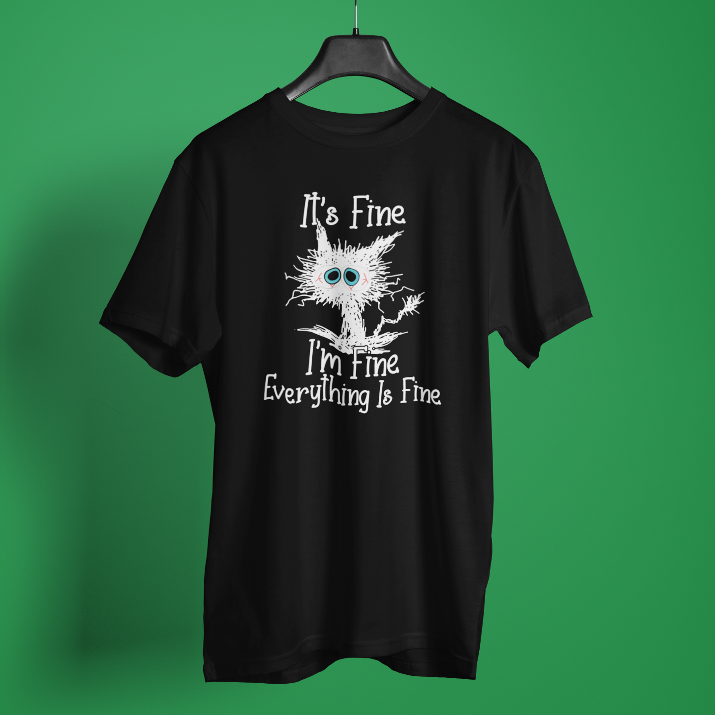 Fine Everything Is Fine - Unisex T-Shirt