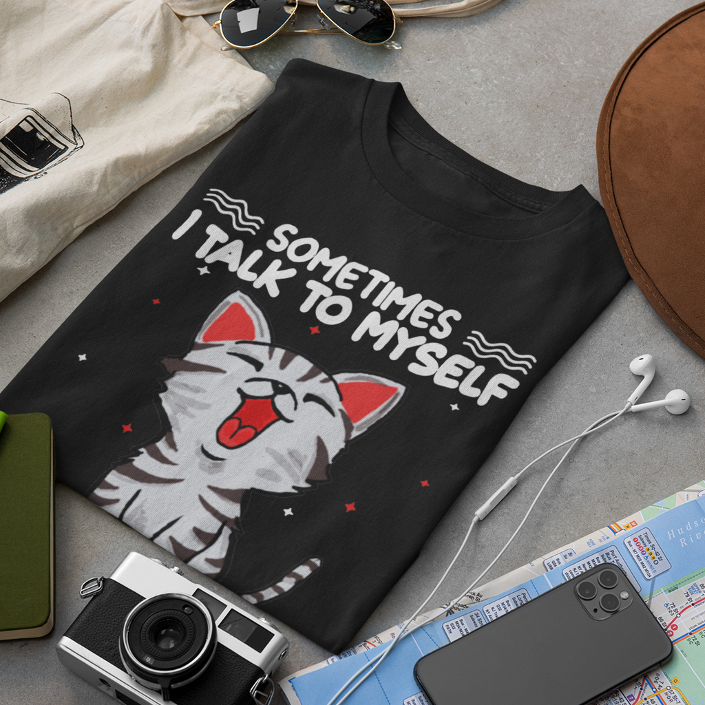 Sometimes I Talk To Myself - Unisex T-Shirt