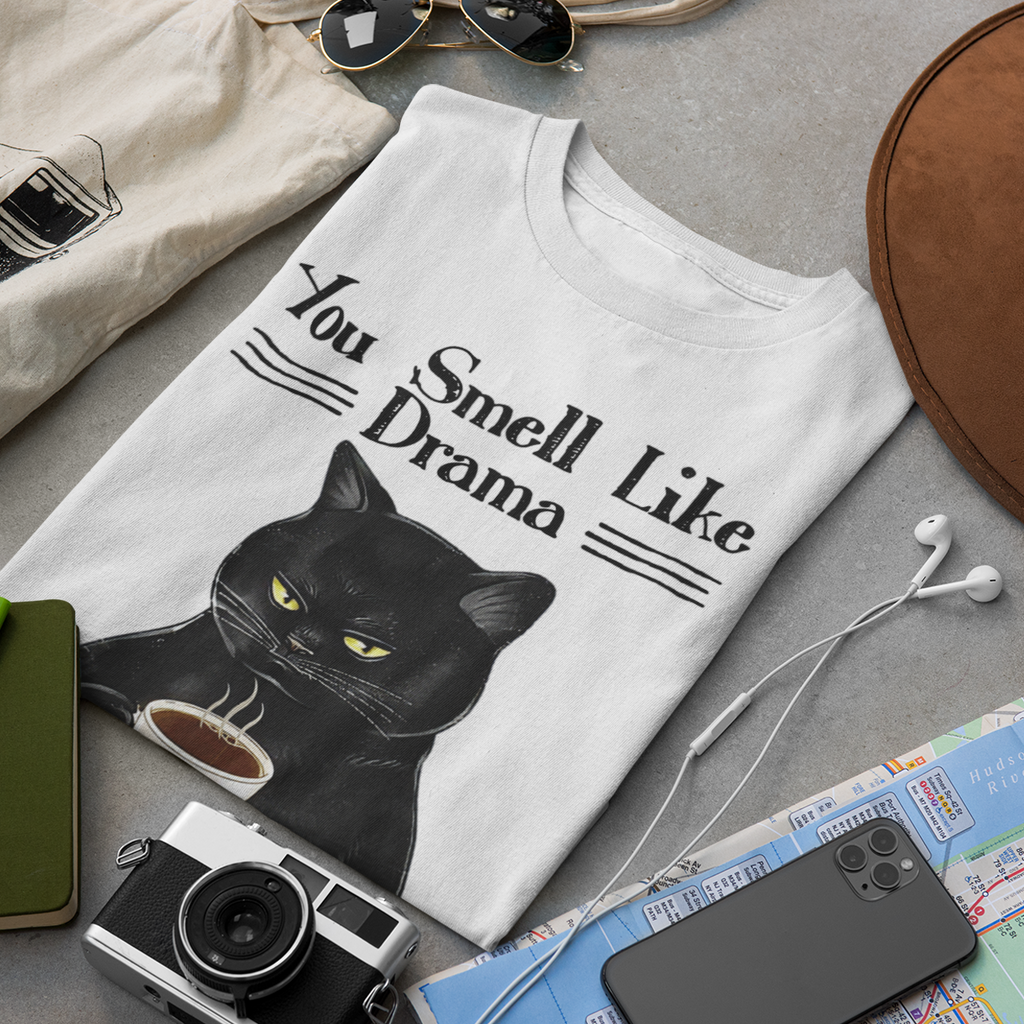 You Smell Like Drama And A Headache - Unisex T-Shirt