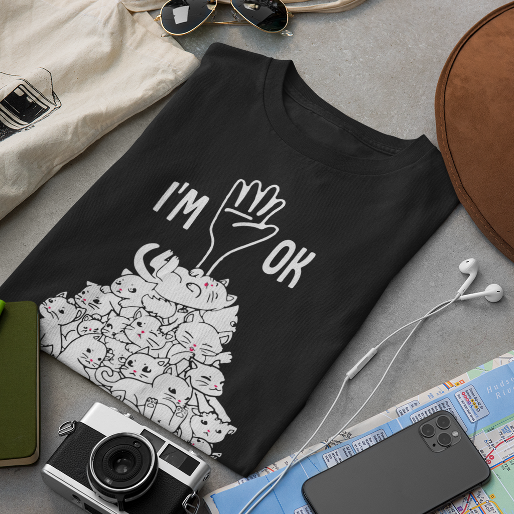 I Am Ok Cats Hilarious Fun Print - Unisex T-Shirt